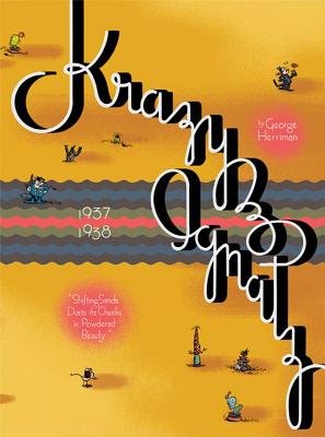 Couverture : Krazy & Ignatz: "shifting sands dusts its cheeks in powdered beauty" : compounding the complete full-page comic strips, with some extra oddities : 1937-38