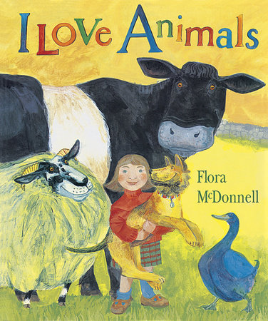 I Love Animals Big Book By Flora Mcdonnell Penguinrandomhouse Com Books