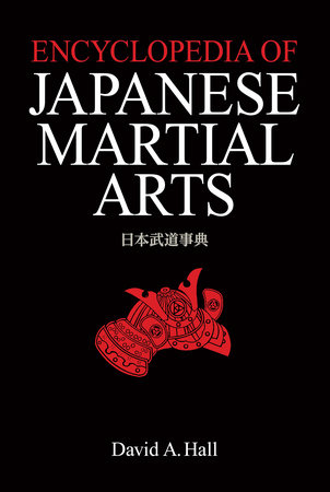 Encyclopedia of Japanese Martial Arts: Hall, David A