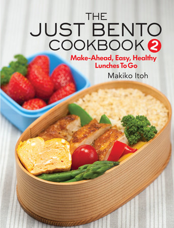 The Just Bento Cookbook 2 by Makiko Itoh: 9781568365794 |  PenguinRandomHouse.com: Books