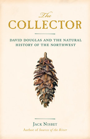 The Collector by Jack Nisbet 9781570616679 PenguinRandomHouse