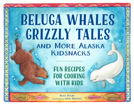 Beluga Whales, Grizzly Tales, and More Alaska Kidsnacks