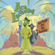 Ace Lacewing, Bug Detective: Bad Bugs Are My Business 