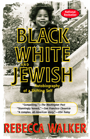 Black White and Jewish by Rebecca Walker