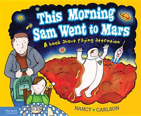 This Morning Sam Went to Mars: A Book About Paying Attention
