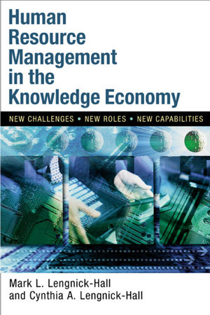 Human Resource Management in the Knowledge Economy by Mark L