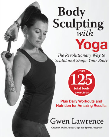 Body Sculpting with Yoga by Gwen Lawrence: 9781578265268