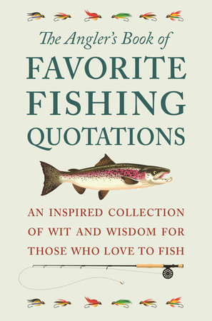 The Angler's Book of Favorite Fishing Quotations by Jackie Corley:  9781578268351