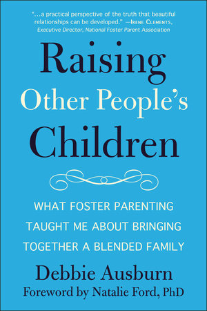 Raising Other People S Children By Debbie Ausburn 9781578268993 Penguinrandomhouse Com Books