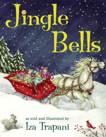 jingle bells by iza trapani 9781580890960 penguinrandomhouse com books jingle bells by iza trapani 9781580890960 penguinrandomhouse com books