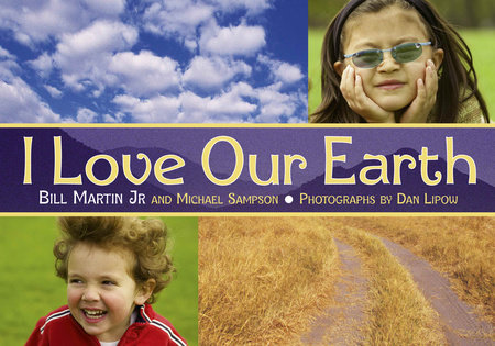 I Love Our Earth by Bill Martin Jr., Michael Sampson: 9781580891073