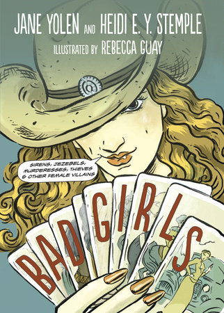 Bad Girls by Jane Yolen Heidi E. Y. Stemple 9781580891868