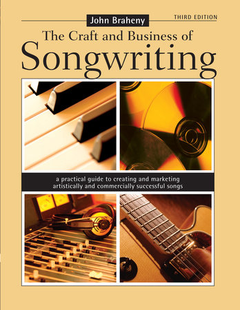 The Craft Business Of Songwriting By John Braheny 9781582974668 Penguinrandomhouse Com Books