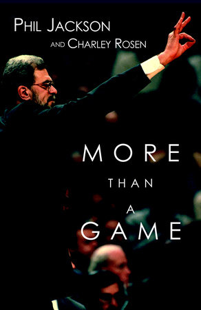 More Than A Game By Phil Jackson Charley Rosen Penguinrandomhouse Com Books