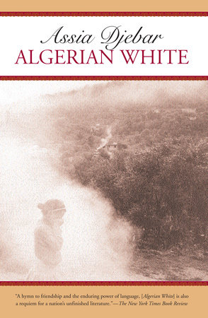 Algerian White by Assia Djebar: 9781583225165 | :  Books