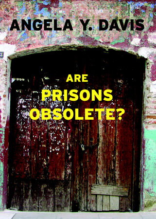 Are Prisons Obsolete By Angela Y Davis 9781583225813 Penguinrandomhouse Com Books