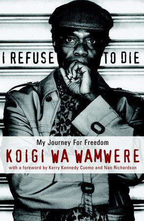 I Refuse To Die By Koigi Wa Wamwere Penguinrandomhouse Com Books