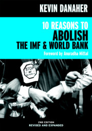 10 Reasons to Abolish the IMF & World Bank 