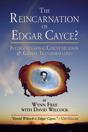 The Reincarnation Of Edgar Cayce By Wynn Free David Wilcock 9781583940839 Penguinrandomhouse Com Books