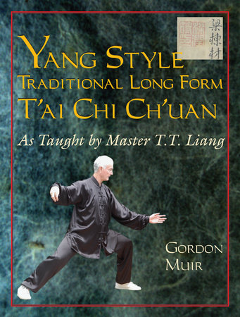 Yang Style Traditional Long Form T Ai Chi Ch Uan By Gordon Muir 9781583942215 Penguinrandomhouse Com Books
