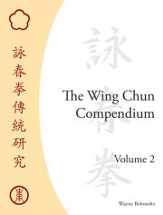 The Wing Chun Compendium, Volume Two 