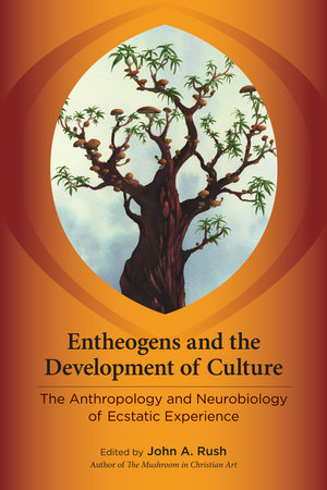 Entheogens and the Development of Culture: 9781583946008 |  PenguinRandomHouse.com: Books