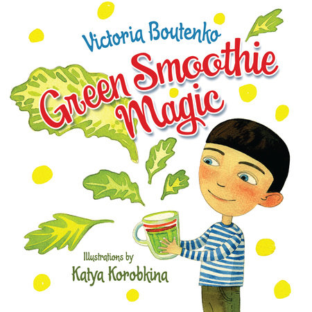 Green Smoothie Magic By Victoria Boutenko 9781583946015 Penguinrandomhouse Com Books