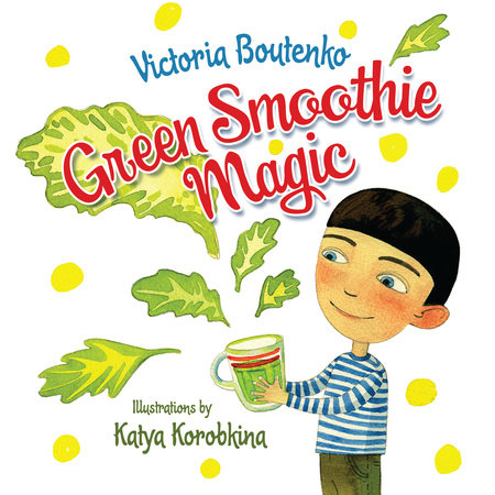 Green Smoothie Magic by Victoria Boutenko: 9781583946015