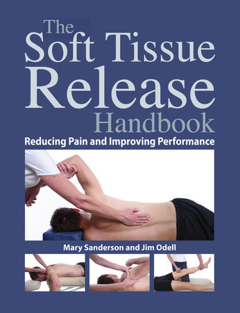 The Soft Tissue Release Handbook By Mary Sanderson Jim Odell 9781583946695 Penguinrandomhousecom Books - 