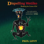 Dispelling Wetiko 