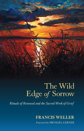 The Wild Edge of Sorrow by Francis Weller 9781583949764