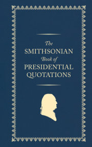 The Smithsonian Book of Presidential Quotations 