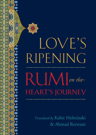 Love's Ripening by Mevlana Jalaluddin Rumi