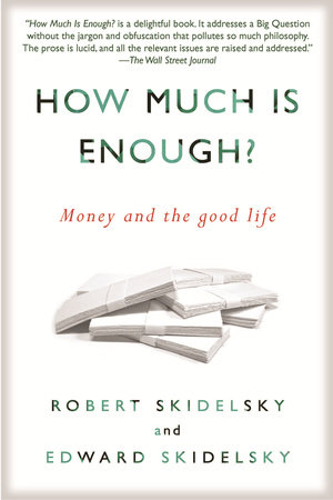 How Much is Enough by Robert Skidelsky Edward Skidelsky 9781590516348 PenguinRandomHouse Books