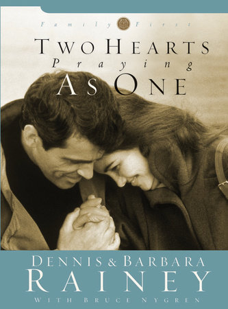 Two Hearts Praying As One By Dennis Rainey Barbara Rainey 9781590520352 Penguinrandomhousecom Books - 