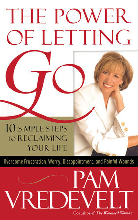 The Power Of Letting Go By Pam Vredevelt 9781590525982 Penguinrandomhouse Com Books