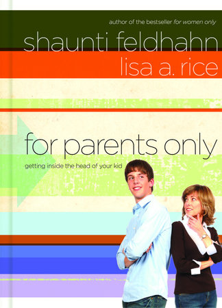 For Parents Only by Shaunti Feldhahn, Lisa A. Rice: 9781590529324