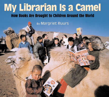 My Librarian Is A Camel By Margriet Ruurs 9781590780930 Penguinrandomhouse Com Books