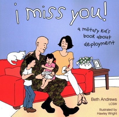 I Miss You!: A Military Kid’s Book About Deployment 