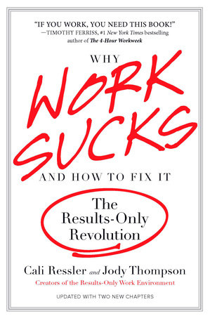 Why Work Sucks and How to Fix It by Cali Ressler, Jody Thompson:  9781591842927