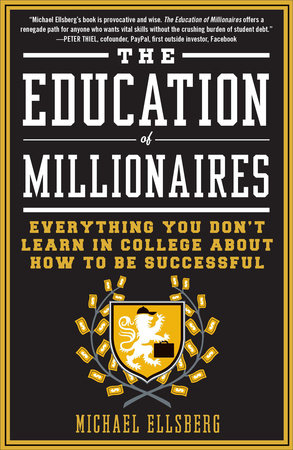 The Education Of Millionaires By Michael Ellsberg 9781591845614 Penguinrandomhousecom Books - 