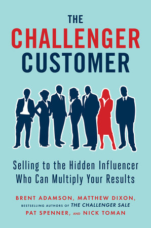 The Challenger Customer by Brent Adamson, Matthew Dixon, Pat