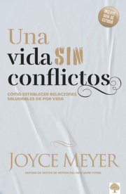 Una vida sin conflictos: Cómo establecer relaciones saludables de por vida / Conflict Free Living: How to Build Healthy Relationships for Life 