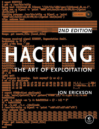 Hacking The Art Of Exploitation 2nd Edition By Jon Erickson Penguinrandomhouse Com Books