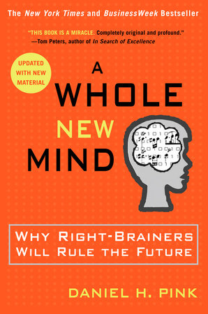 A Whole New Mind By Daniel H Pink Penguinrandomhouse Com Books