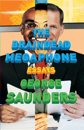 The Braindead Megaphone by George Saunders