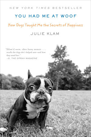 You Had Me at Woof by Julie Klam