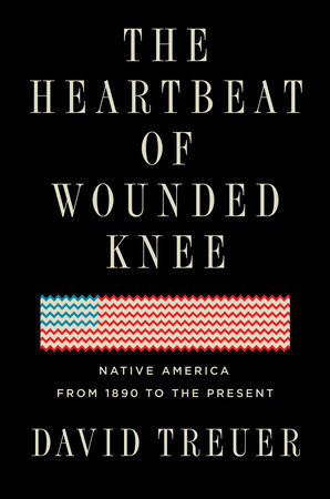 The Heartbeat of Wounded Knee by David Treuer