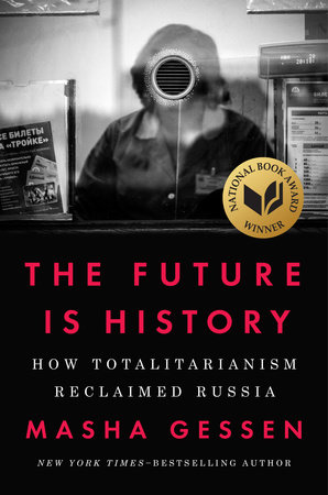 The Future Is History by Masha Gessen