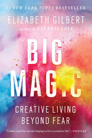 Big Magic by Elizabeth Gilbert: 9781594634727 | PenguinRandomHouse